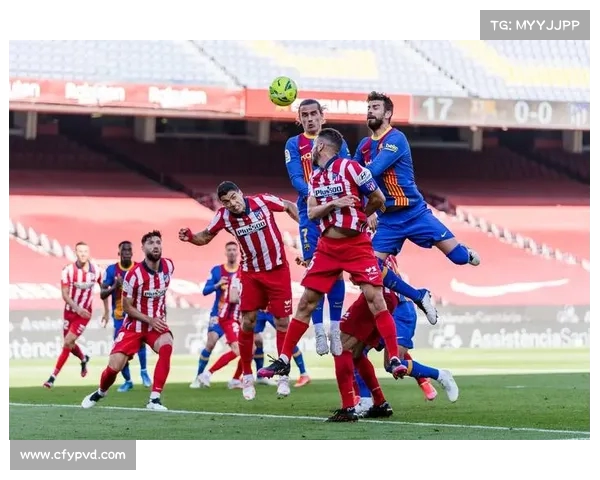 西甲精彩直播全程呈现 球迷必看赛事分析与实时更新